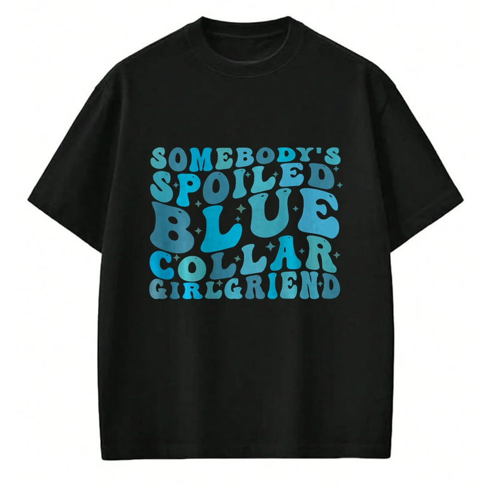 Best Wife Shirt, Wife and Husband Unisex T-Shirt/Hoodie/Sweatshirt HLT00 - Somebody's Spoiled Blue Collar Girlfriend (on back) T-Shirt (3)