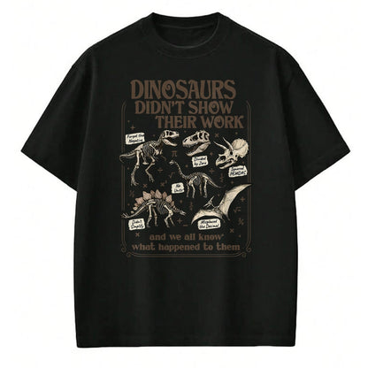 Best Teacher Shirt, Funny Teacher UnisexT-Shirt/Hoodie/Sweatshirt HLT00 - Funny Math Teacher Dinosaurs Didn't Show Their Work School T-Shirt
