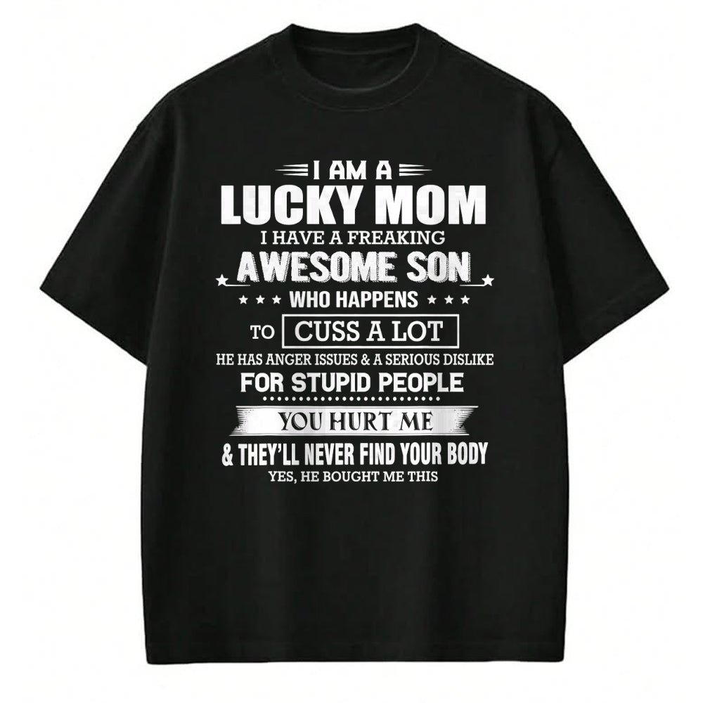Gift for Mom Shirt, Funny Mom Unisex T-Shirt/Hoodie/Sweatshirt HLT00 - I am a lucky mom I have a freaking awesome son mother_s day T-Shirt