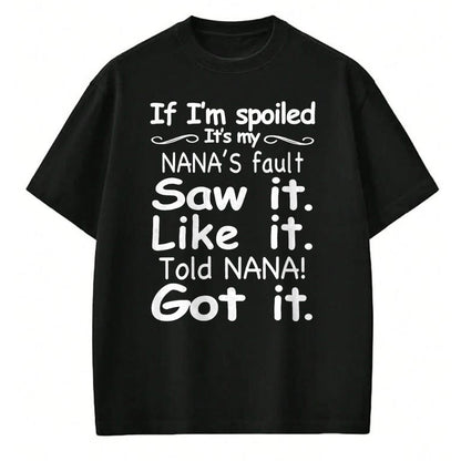 Best Wife Shirt, Wife and Husband Unisex T-Shirt/Hoodie/Sweatshirt HLT00 - If I'm Spoiled It's My Nana's Fault Funny Grandkids Saying T-Shirt (1)