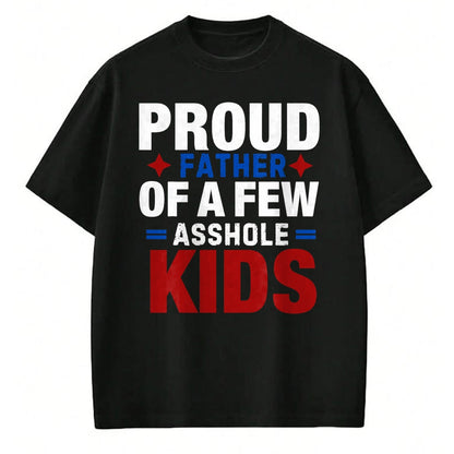 Gift for Dad Shirt, Funny Dad Unisex T-Shirt/Hoodie/Sweatshirt HLT00 – Proud Father Of A Few Dumbass Kids,Funny Father_s Day Joke T-Shirt