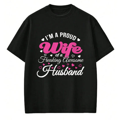 Best Wife Shirt, Wife and Husband Unisex T-Shirt/Hoodie/Sweatshirt HLT00 - Proud Wife of Freaking Awesome Husband Funny Wife T Shirt