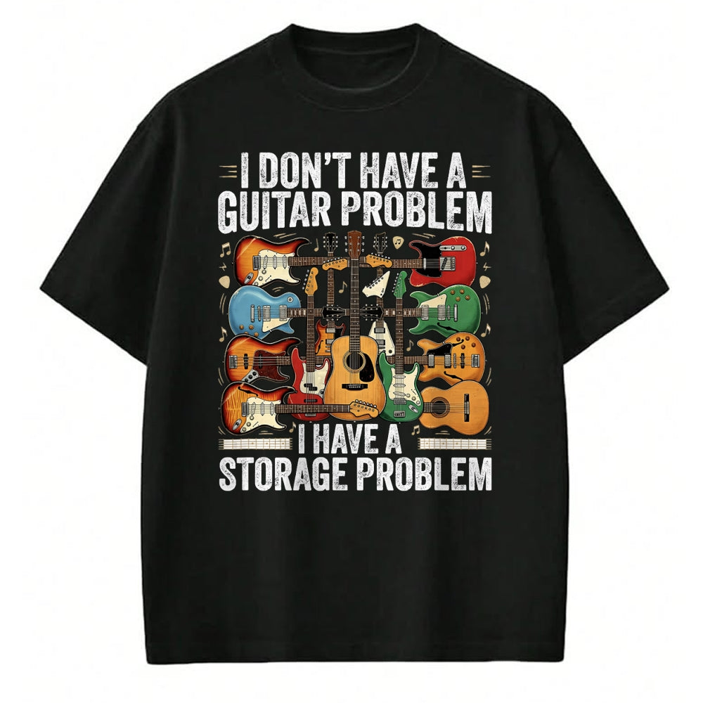 Guitar Lover Shirt, Funny Guitar UnisexT-Shirt/Hoodie/Sweatshirt HLT00 - Funny Guitar I Dont Have a Guitar Problem I Have a Storage T-Shirt