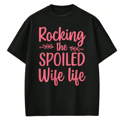 Best Wife Shirt, Wife and Husband Unisex T-Shirt/Hoodie/Sweatshirt HLT00 - Gift for wife T shirt, spoiled wife   Funny Spoiled Wife Art For Women Girls Husband Spoiled Wife Lo (4)