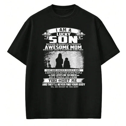 Gift for Mom Shirt, Funny Mom Unisex T-Shirt/Hoodie/Sweatshirt HLT00 - I Am A Lucky Son Because I'm Raised By Freaking Awesome Mom T-Shirt