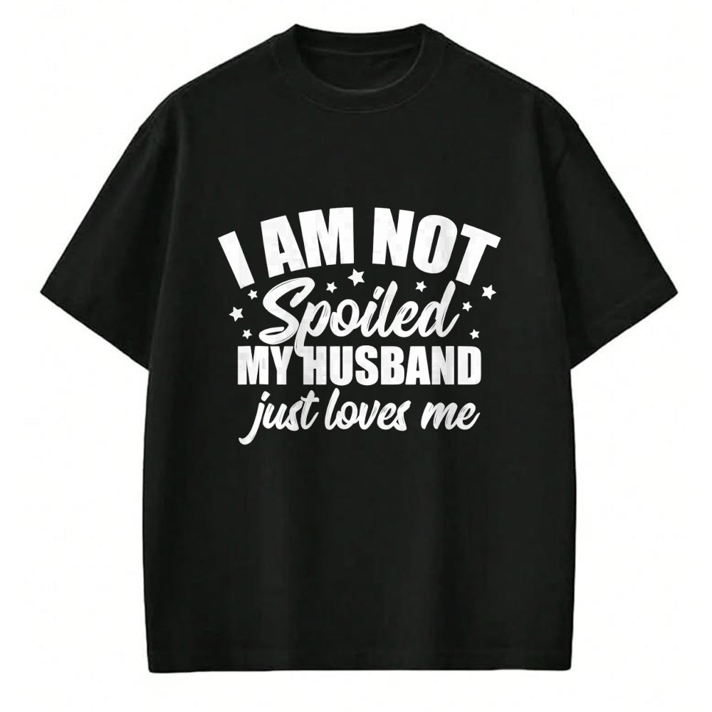 Best Wife Shirt, Wife and Husband Unisex T-Shirt/Hoodie/Sweatshirt HLT00 - Gift for wife T shirt, spoiled wife   I Am Not Spoiled My Husband Just Loves Me Funny Wife Gift Tank