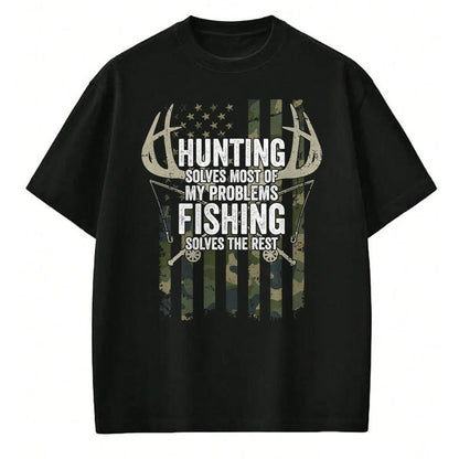 Funny Hunting Shirt, Gift For Hunting Lover Unisex T-Shirt/Hoodie/Sweatshirt HLT00 - Hunting Solves Most of My Problems Fishing The Rest - Funny T-Shirt
