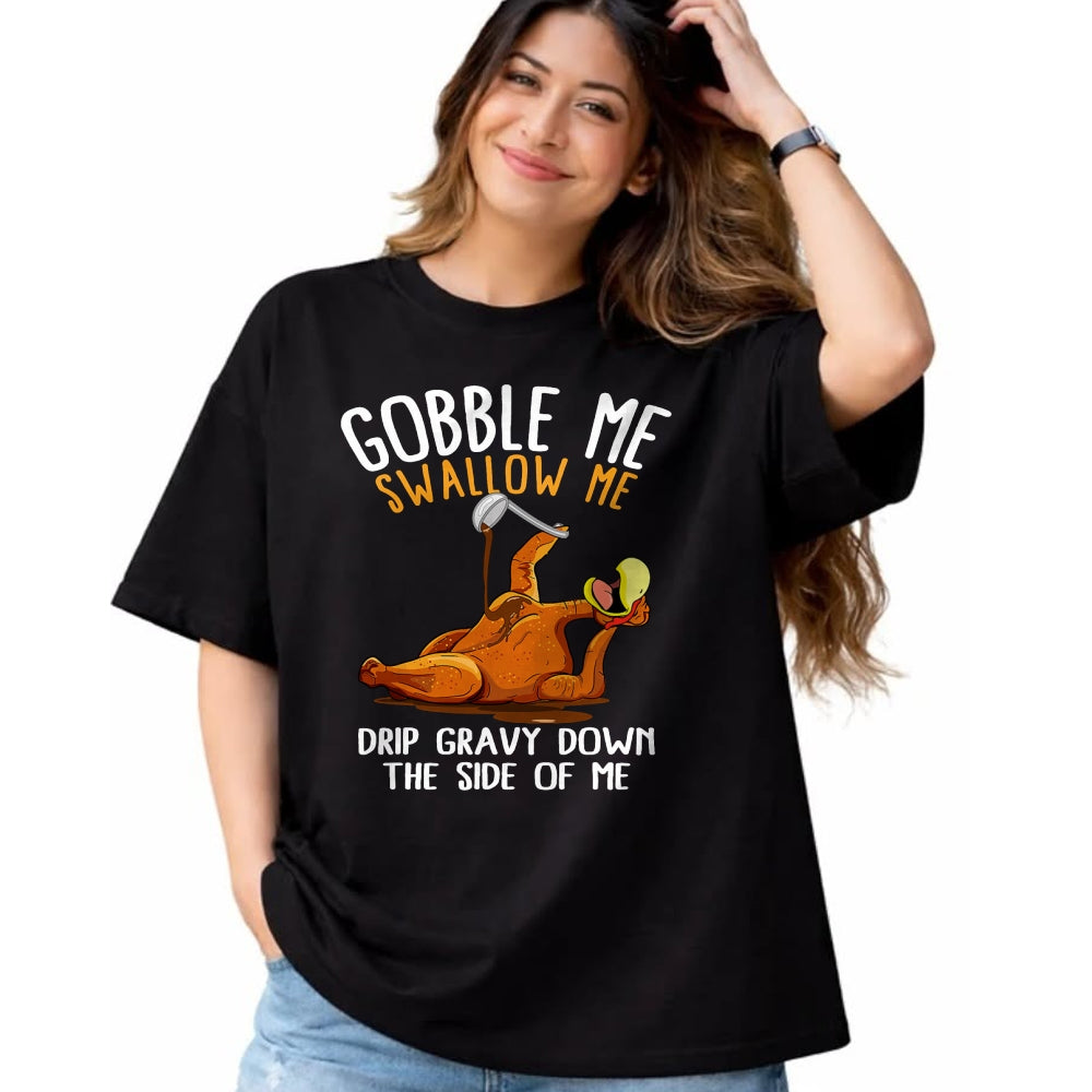 Best Thanksgiving Family Shirt , Funny Thanksgiving UnisexT-Shirt/Hoodie/Sweatshirt HLT00 - Gobble Me Swallow Me Shirt - Funny Thanksgiving T-Shirt