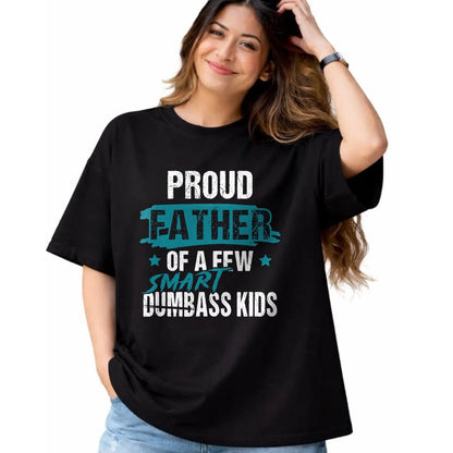 Gift for Dad Shirt, Funny Dad Unisex T-Shirt/Hoodie/Sweatshirt HLT00 – Proud Father of a Few Smart DumbASS Kids Parody Dumbass T-Shirt