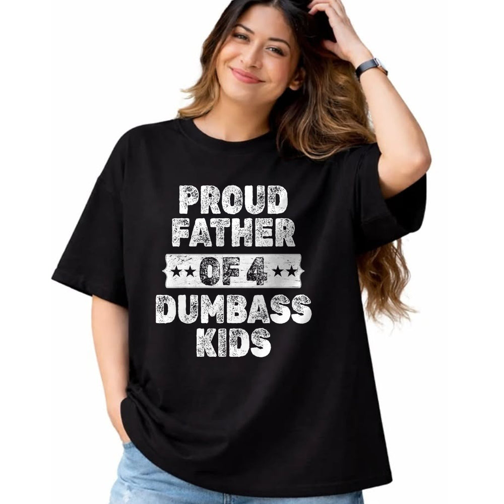 Gift for Dad Shirt, Funny Dad Unisex T-Shirt/Hoodie/Sweatshirt HLT00 – Proud Father Of 4 Dumbass Kids Funny Vintage Fathers Day T-Shirt
