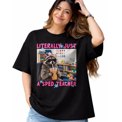 Best Teacher Shirt, Funny Teacher UnisexT-Shirt/Hoodie/Sweatshirt HLT00 - Literally Just A Sped Teacher Raccoon T-Shirt (1)