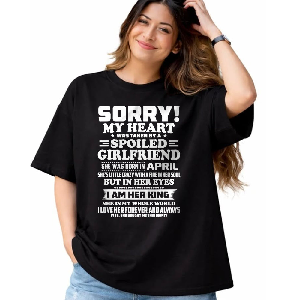 Best Wife Shirt, Wife and Husband Unisex T-Shirt/Hoodie/Sweatshirt HLT00 - sorry my heart was taken spoiled girlfriend born in April T-Shirt