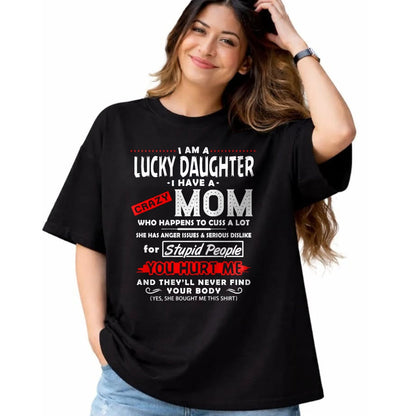 Gift for Mom Shirt, Funny Mom Unisex T-Shirt/Hoodie/Sweatshirt HLT00 - Funny Family Shirt I Am A Lucky Daughter I Have A Crazy Mom T-Shirt
