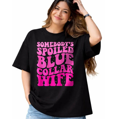 Best Wife Shirt, Wife and Husband Unisex T-Shirt/Hoodie/Sweatshirt HLT00 - Gift for wife T shirt, spoiled wife   Somebody's Spoiled Blue Collar Wife Someones spoiled ON BACK T
