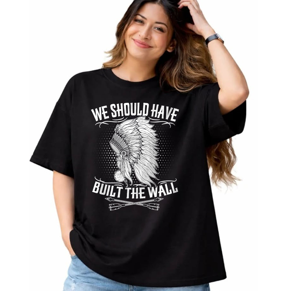 Native American T-Shirts, Vintage Native American Unisex T-Shirt/Hoodie/Sweatshirt HLT00 - We Should Have Built A Wall Native American Quote