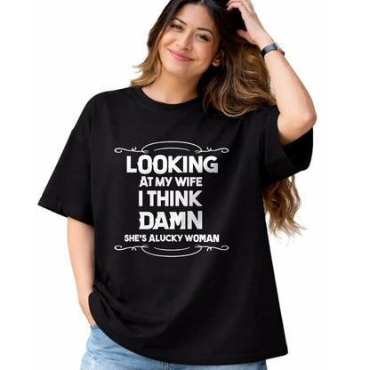Best Wife Shirt, Wife and Husband Unisex T-Shirt/Hoodie/Sweatshirt HLT00 - Gift for wife T shirt, lucky wife   Looking At My Wife I Think Damn She Is A Lucky Woman Cute T-Shir