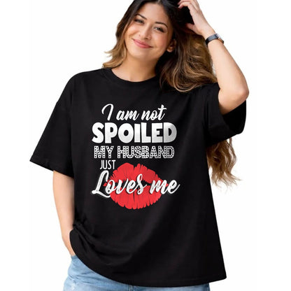 Best Wife Shirt, Wife and Husband Unisex T-Shirt/Hoodie/Sweatshirt HLT00 - Gift for wife T shirt, spoiled wife   Funny Wife T-Shirt I'm Not Spoiled My Husband Just Loves Me T- (1)