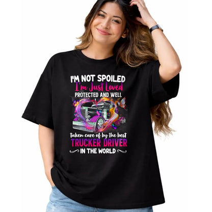 Best Wife Shirt, Wife and Husband Unisex T-Shirt/Hoodie/Sweatshirt HLT00 - Gift for wife T shirt, spoiled wife   Funny Trucker Wife Tee I'm Not Spoiled Loved By Truck Driver T