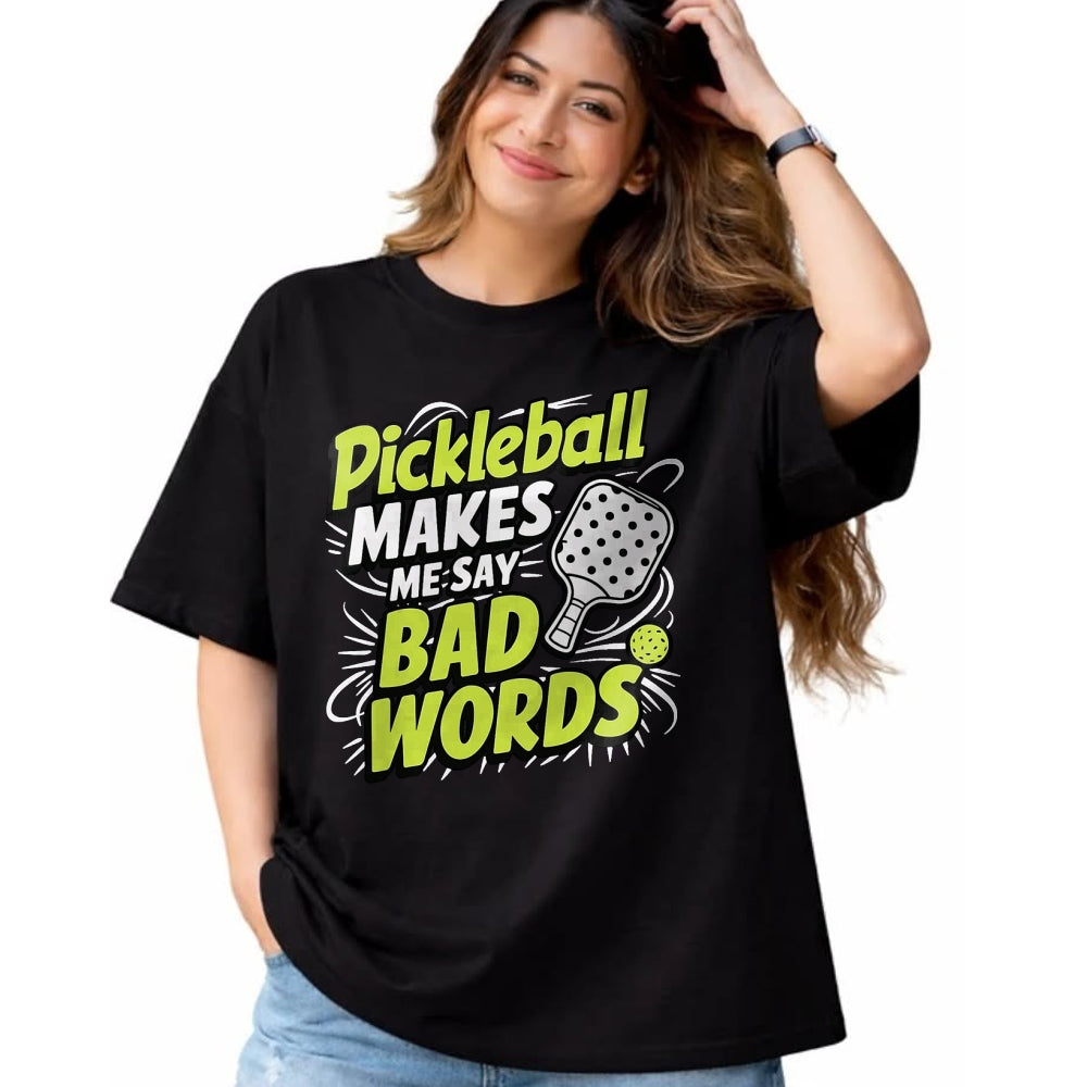 Funny Pickleball Shirt, Pickleball Lover Unisex T-Shirt/Hoodie/Sweatshirt HLT00 - Pickleball Makes Me Say Bad Words T-Shirt