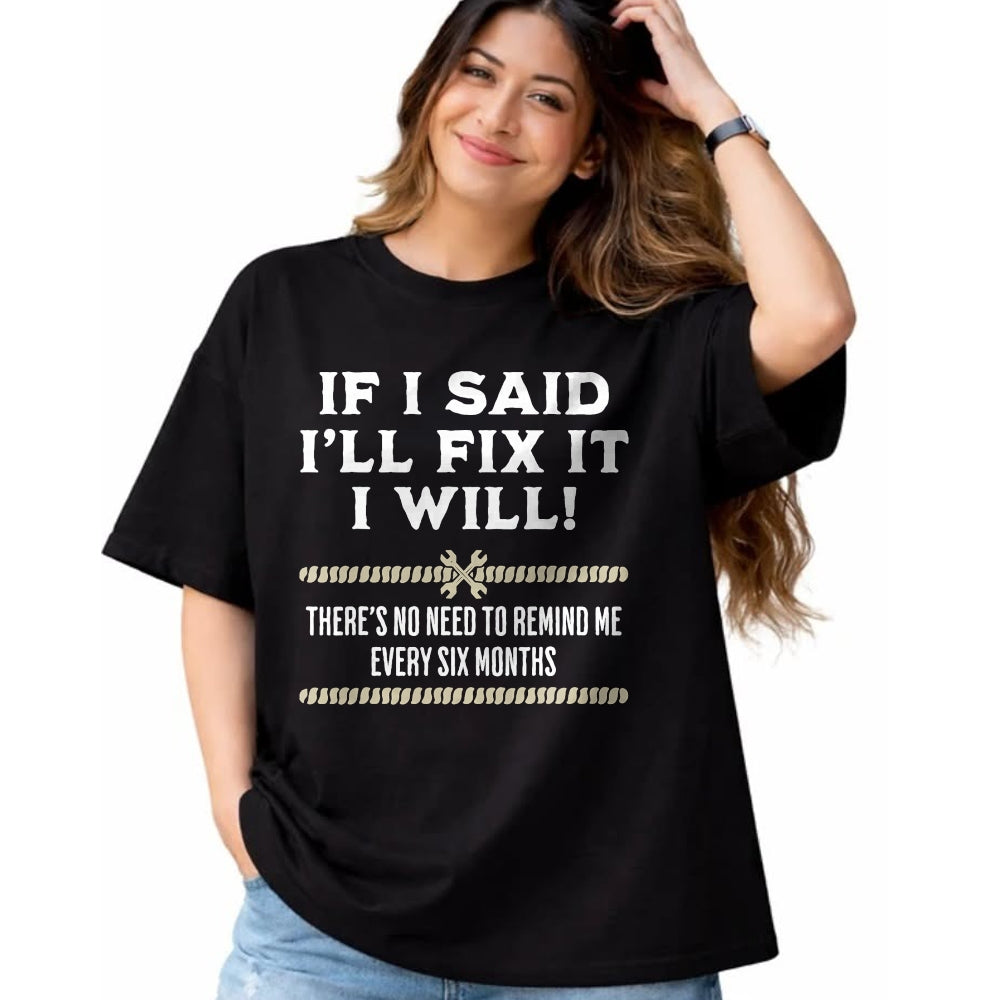 Best Mechanic Life Shirt, Funny Mechanic UnisexT-Shirt/Hoodie/Sweatshirt HLT00 - If I Said I'll Fix It I Will Funny Mechanic Handyman T-Shirt