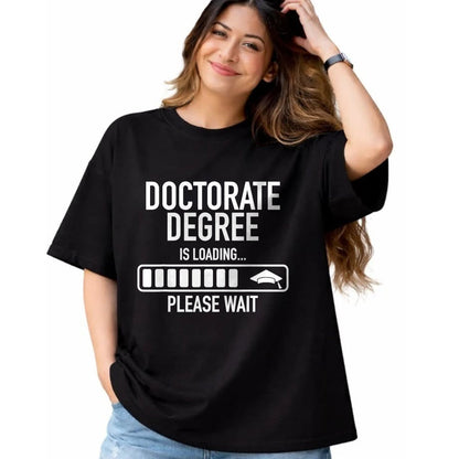 Best Doctor Shirt, Funny Doctor UnisexT-Shirt/Hoodie/Sweatshirt HLT00 - Doctorate Degree Is Loading Please Wait Doctorate Graduate T-Shirt
