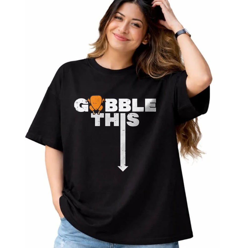 Best Thanksgiving Family Shirt , Funny Thanksgiving UnisexT-Shirt/Hoodie/Sweatshirt HLT00 - Thanksgiving Gobble This Funny Turkey Adult Humor Dad Men T-Shirt