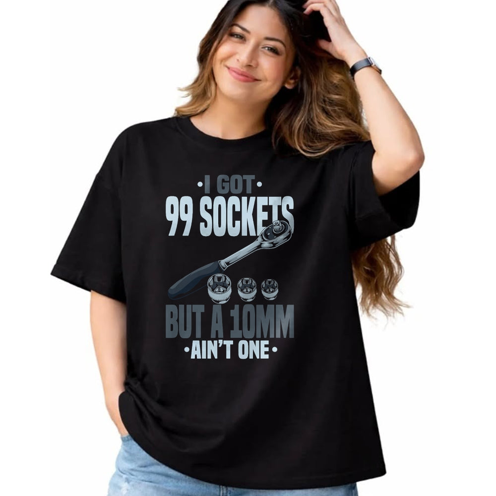 Best Mechanic Life Shirt, Funny Mechanic UnisexT-Shirt/Hoodie/Sweatshirt HLT00 - Funny Mechanic Tshirts I Got 99 Sockets But A 10mm Ain't One T-Shirt