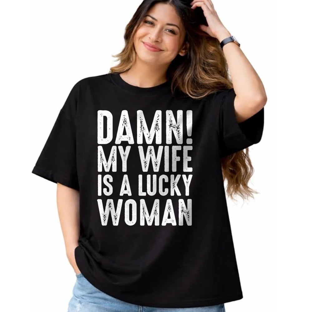 Best Wife Shirt, Wife and Husband Unisex T-Shirt/Hoodie/Sweatshirt HLT00 - Gift for wife T shirt, lucky wife   Damn My Wife Is A Lucky Woman T-shirt