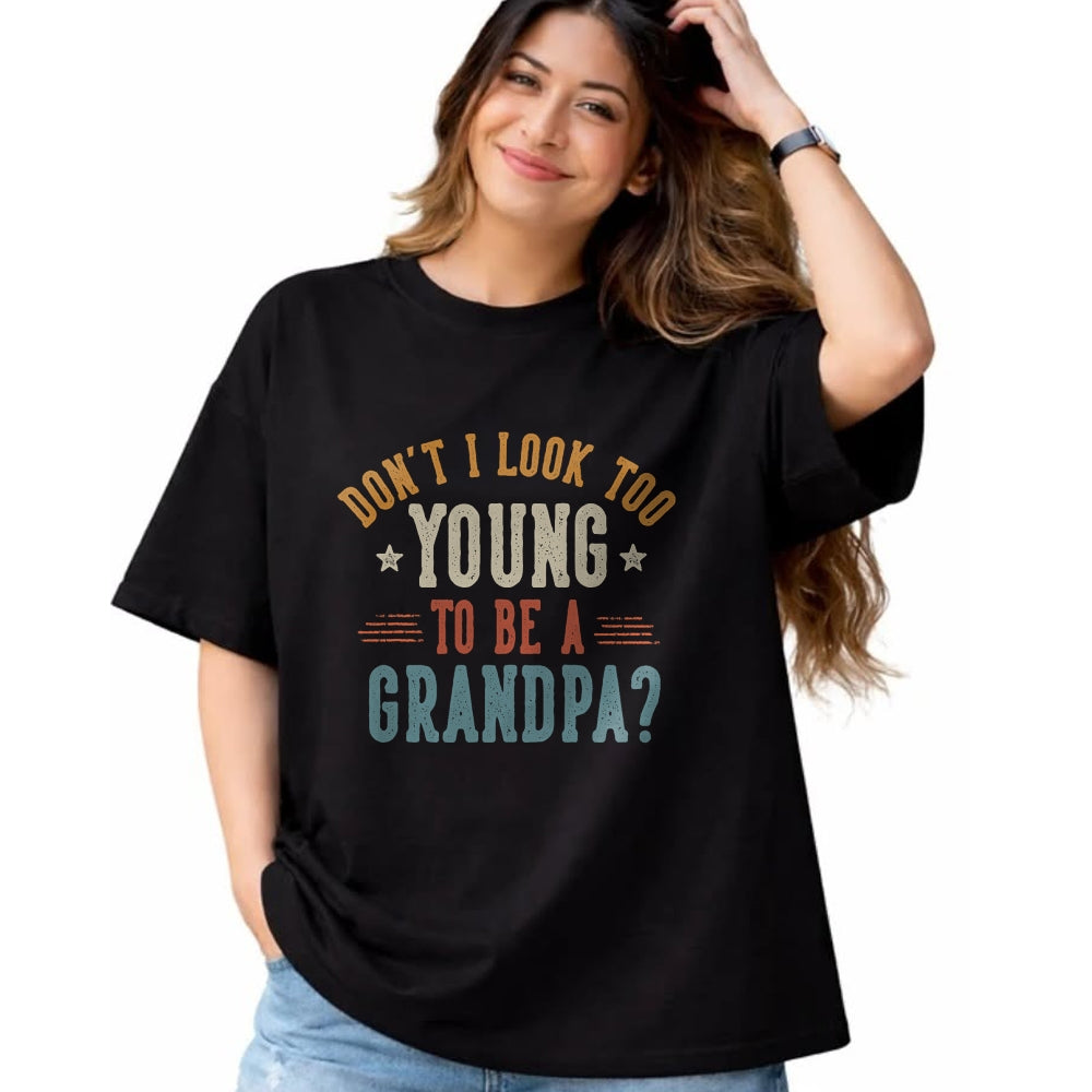 Best Grandpa Shirt, Proud Grandpa Unisex T-Shirt/Hoodie/Sweatshirt HLT00 - Don't I Look Too Young to Be A Grandpa Father's Day Papa T-Shirt (2)