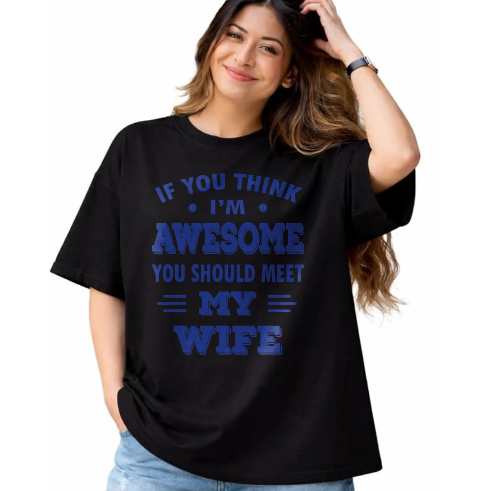 Best Wife Shirt, Wife and Husband Unisex T-Shirt/Hoodie/Sweatshirt HLT00 - Mens If You Think I'm Awesome You Should Meet My Wife T-Shirt