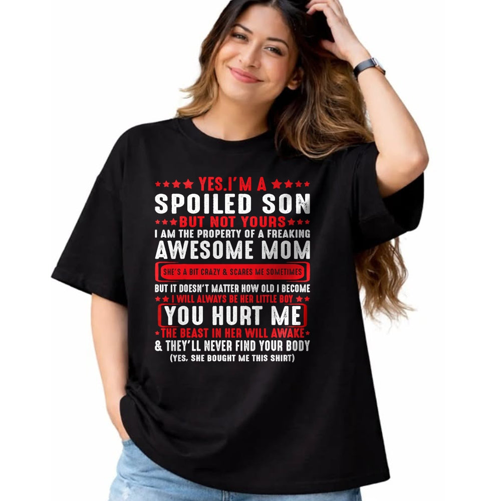 Best Wife Shirt, Wife and Husband Unisex T-Shirt/Hoodie/Sweatshirt HLT00 - Yes I'm A Spoiled Son But Not Yours Freaking Awesome Mom T-Shirt (2)