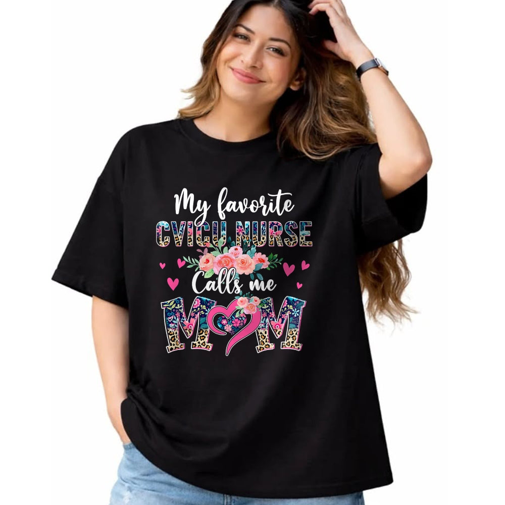 Funny Nurse Shirt, Nurse Unisex T-Shirt/Hoodie/Sweatshirt HLT00 - Womens My Favorite CVICU NURSE Calls Me Mom CVICU NURSE Mom T-Shirt