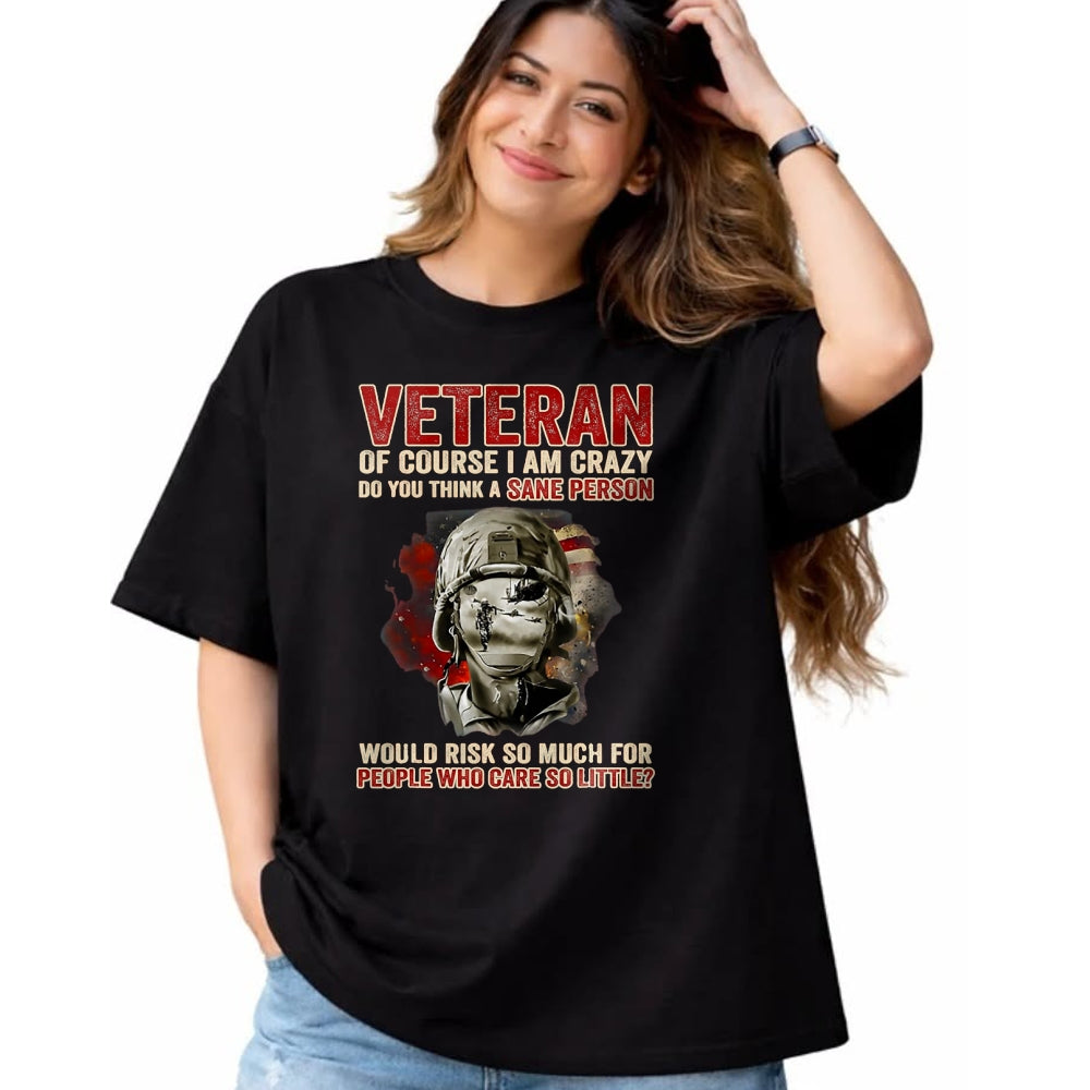 Proud Veteran Shirt, Funny Veteran UnisexT-Shirt/Hoodie/Sweatshirt HLT00 - Veteran of Course I Am Crazy Do You Think A Sane Person T-Shirt, Men, Black, 3X-Large