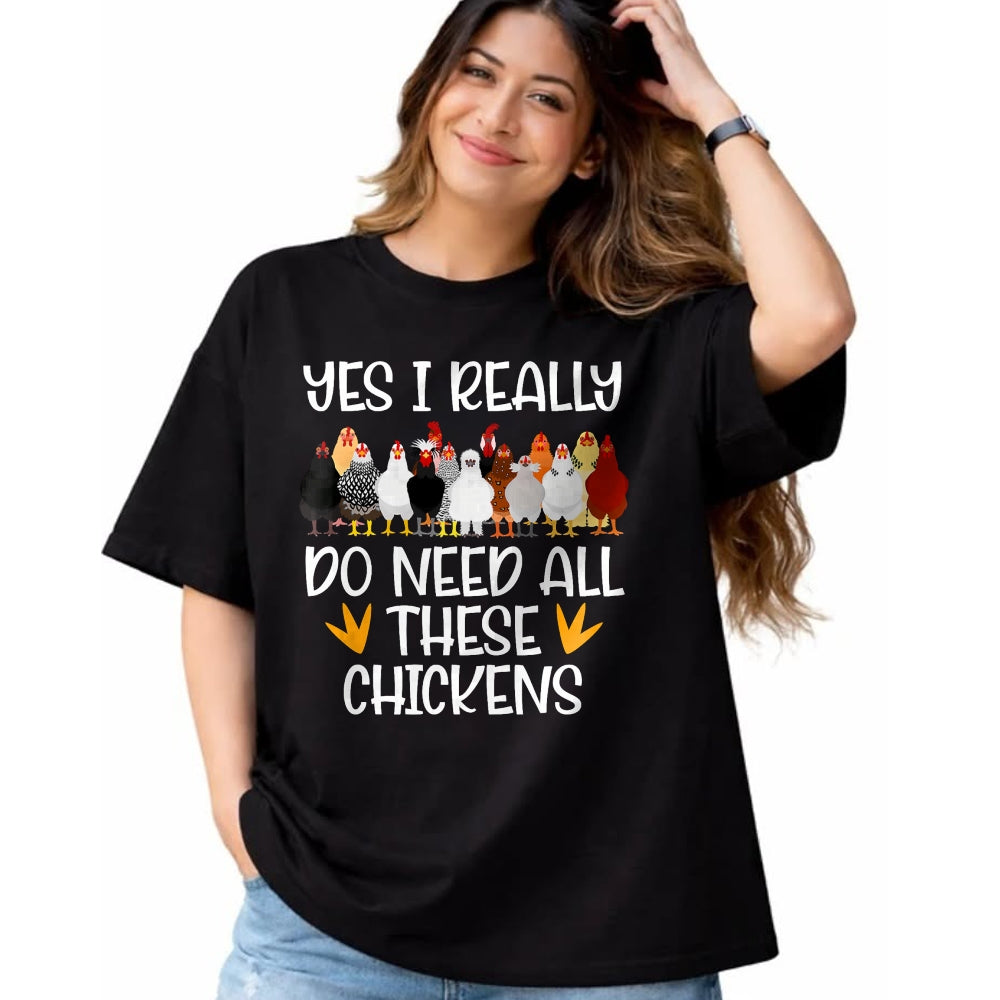 Best Farmer Life Shirt, Funny Farmer UnisexT-Shirt/Hoodie/Sweatshirt HLT00 - Yes I Really Do Need All These Chickens - Funny Farmer T-Shirt