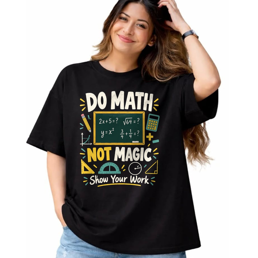 Best Teacher Shirt, Funny Teacher UnisexT-Shirt/Hoodie/Sweatshirt HLT00 - Do Math Not Magic Show Your Work Funny Maths Student Teacher T-Shirt
