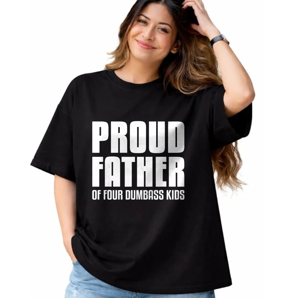 Gift for Dad Shirt, Funny Dad Unisex T-Shirt/Hoodie/Sweatshirt HLT00 – Proud Father Of Four Dumbass Kids Shirt Fathers Day Gift Dad T-Shirt