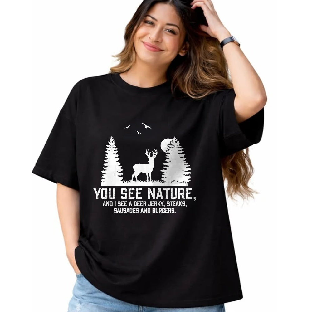 Funny Hunting Shirt, Gift For Hunting Lover Unisex T-Shirt/Hoodie/Sweatshirt HLT00 - Gifts for Hunters Men You See Nature Funny Deer Hunting T-Shirt
