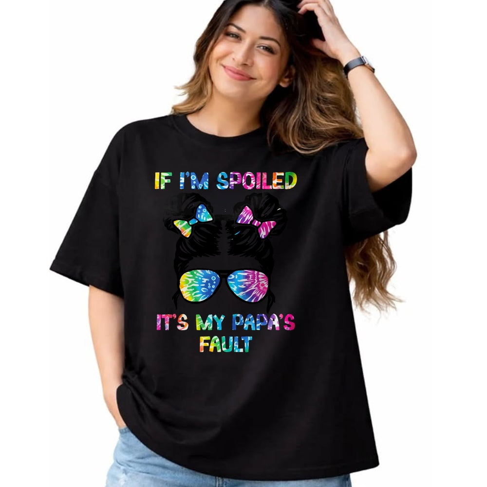 Best Wife Shirt, Wife and Husband Unisex T-Shirt/Hoodie/Sweatshirt HLT00 - If I'm Spoiled It's My Papa's Fault - Papa's Spoiled Girl T-Shirt (1)