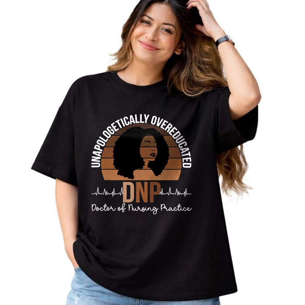 Best Doctor Shirt, Funny Doctor UnisexT-Shirt/Hoodie/Sweatshirt HLT00 - Proud Black DNP Appreciation Doctor of Nursing Practice T-Shirt
