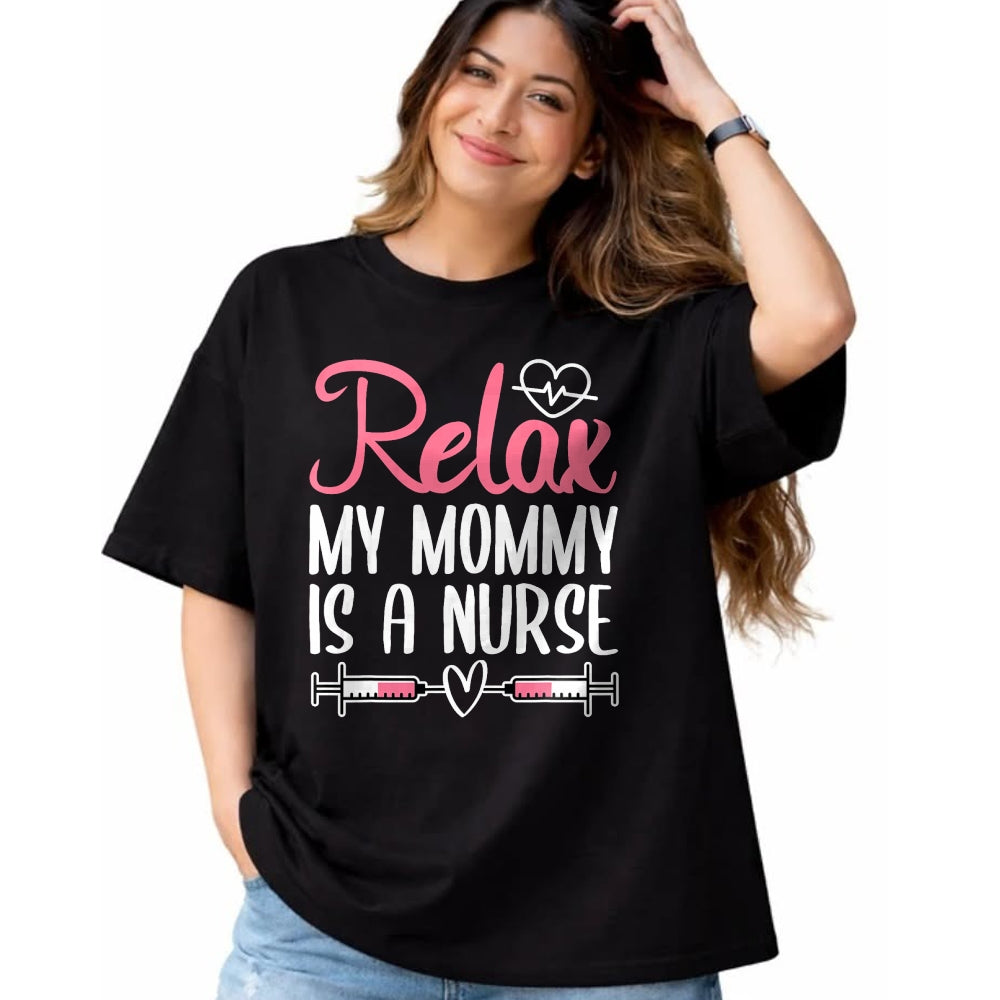 Funny Nurse Shirt, Nurse Unisex T-Shirt/Hoodie/Sweatshirt HLT00 - Relax My Mommy Is A Nurse T-Shirt