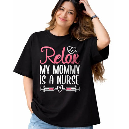 Funny Nurse Shirt, Nurse Unisex T-Shirt/Hoodie/Sweatshirt HLT00 - Relax My Mommy Is A Nurse T-Shirt
