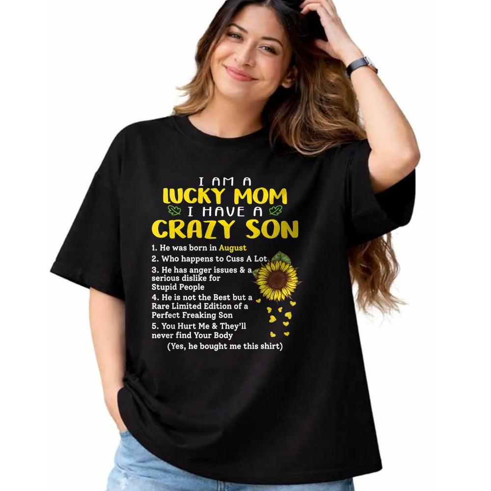 Gift for Mom Shirt, Funny Mom Unisex T-Shirt/Hoodie/Sweatshirt HLT00 - I am a lucky mom i have a crazy son he was born in august T-Shirt