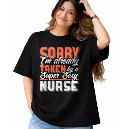 Funny Nurse Shirt, Nurse Unisex T-Shirt/Hoodie/Sweatshirt HLT00 - Sorry I'm Already Taken By A Super Sexy Nurse T-Shirt