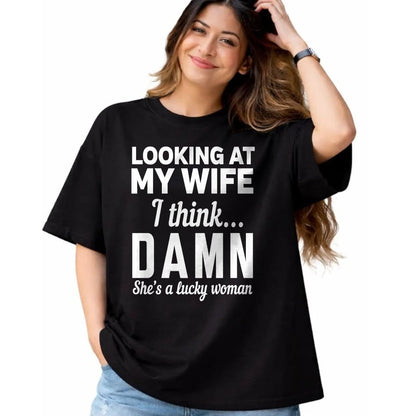 Best Wife Shirt, Wife and Husband Unisex T-Shirt/Hoodie/Sweatshirt HLT00 - Gift for wife T shirt, lucky wife   Mens Looking at my wife I think damn she's a lucky woman t-shirt