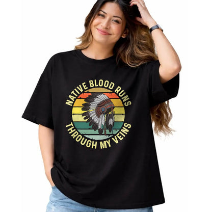 Native American T-Shirts, Vintage Native American Unisex T-Shirt/Hoodie/Sweatshirt HLT00 - Native Blood Runs Through My Veins Blood Indigenous American