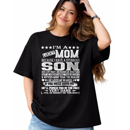 Gift for Mom Shirt, Funny Mom Unisex T-Shirt/Hoodie/Sweatshirt HLT00 - I Am A Lucky Mom I Have A Stubborn Son Birthday christmas T-Shirt