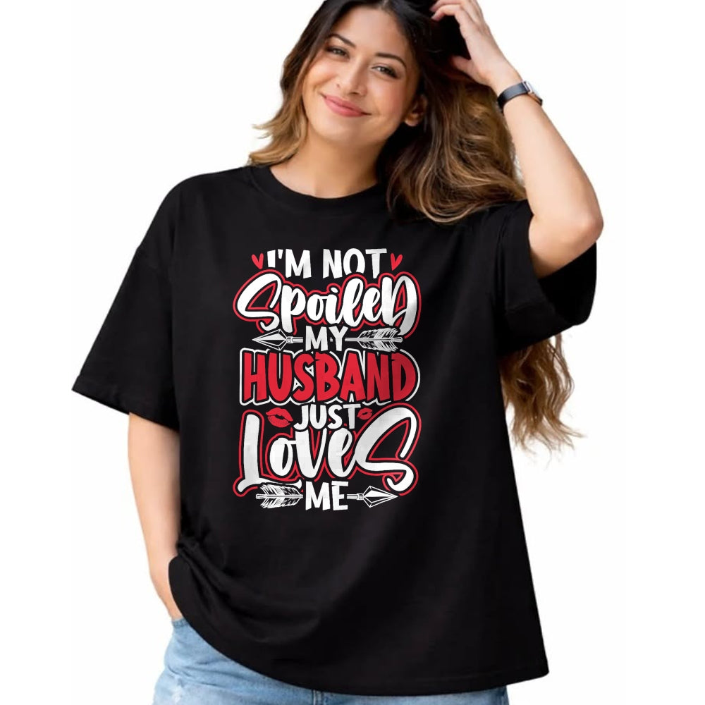 Best Wife Shirt, Wife and Husband Unisex T-Shirt/Hoodie/Sweatshirt HLT00 - Gift for wife T shirt, spoiled wife   Womens I'm Not Spoiled My Husband Just Loves Me Spoiled Wife T