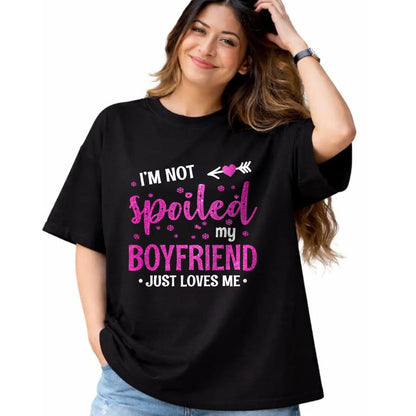 Best Wife Shirt, Wife and Husband Unisex T-Shirt/Hoodie/Sweatshirt HLT00 - I'm Not Spoiled My Boyfriend Just Loves Me T-Shirt
