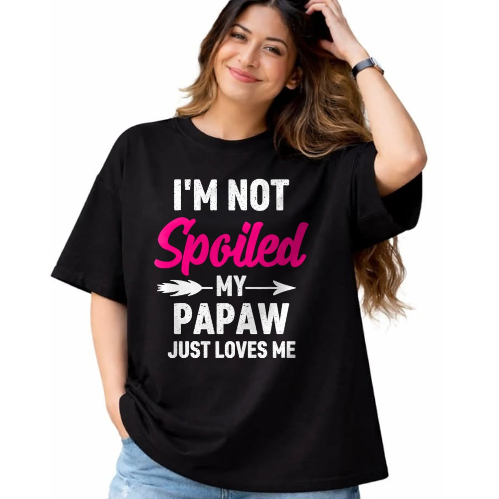 Best Wife Shirt, Wife and Husband Unisex T-Shirt/Hoodie/Sweatshirt HLT00 - I'm Not Spoiled My Papaw Just Loves Me Kids Girls Toddler T-Shirt