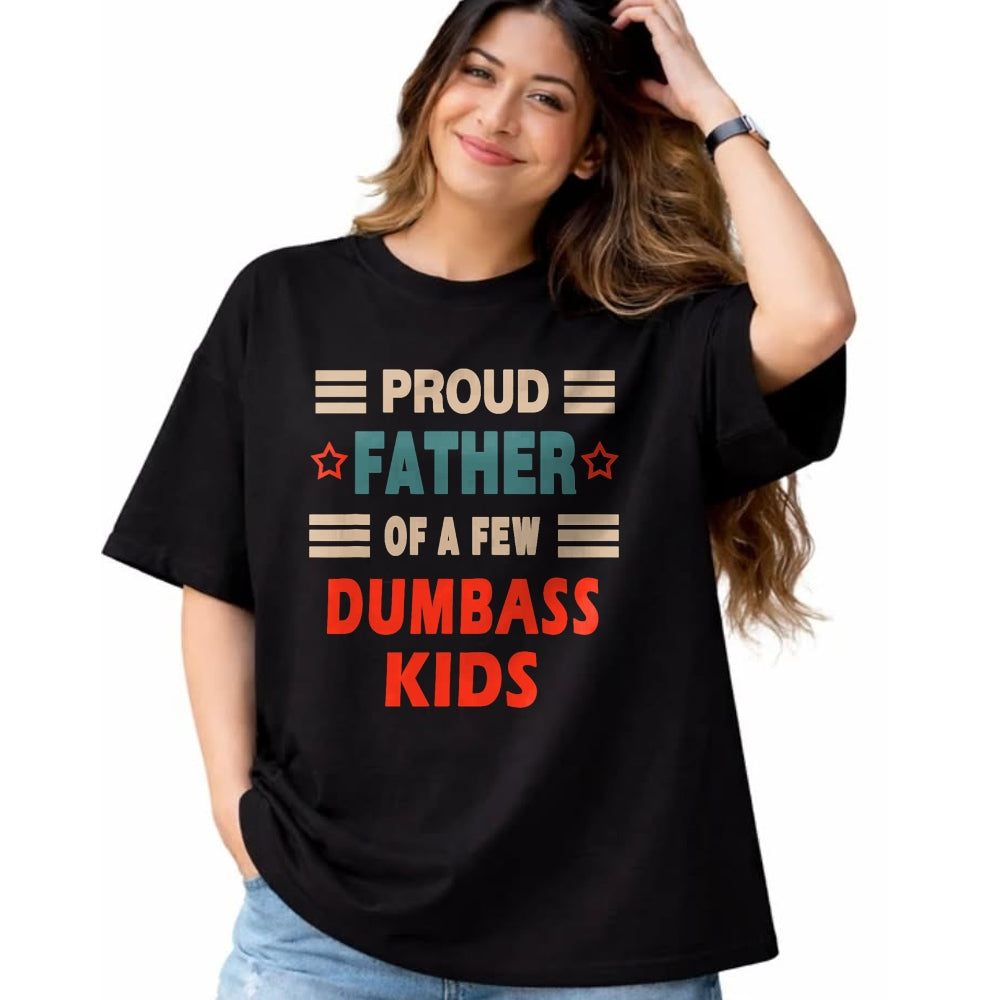 Gift for Dad Shirt, Funny Dad Unisex T-Shirt/Hoodie/Sweatshirt HLT00 – Funny Father_s Day Proud Father Of A Few Dumbass Kids Joke T-Shirt